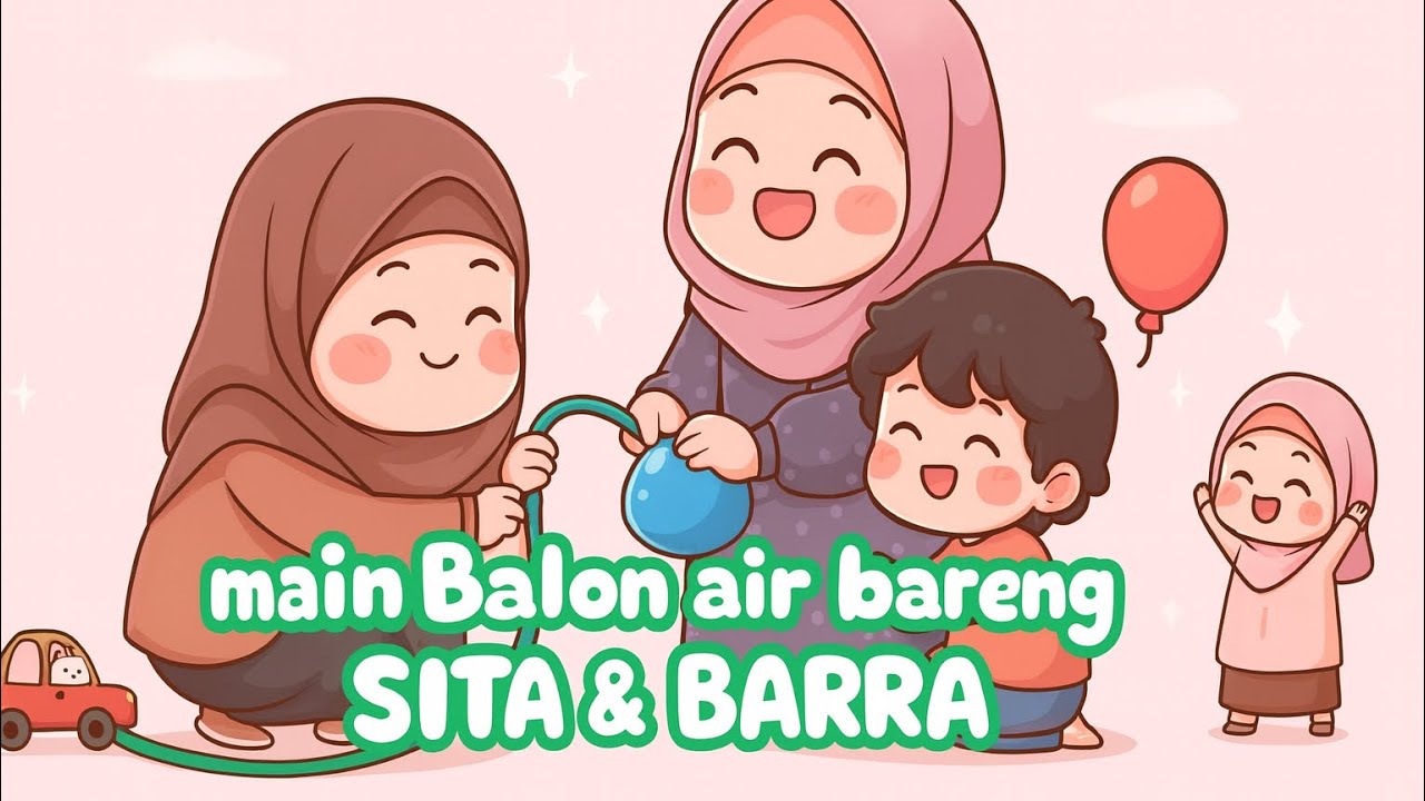 MAIN BALON AIR BARENG SITA & BARRA 