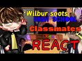 [ Wilbur Soots HighSchool Classmates React To Him In the Future ] | ORIGNAL | Gacha reacts video }
