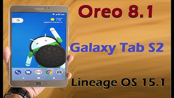 How to Update Android Oreo 8.1 in Samsung Galaxy Tab S2 8.0/9.7(Lineage OS 15.1)Install and review