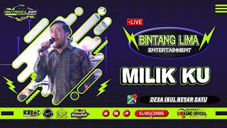 🔴Bintang Lima Entertainment ❗ Milik Ku ❗ Live Desa Ibul Besar 1