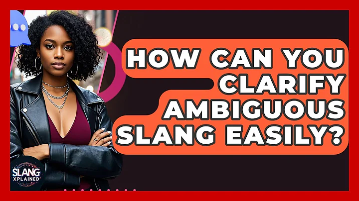 How Can You Clarify Ambiguous Slang Easily? - SlangXplained