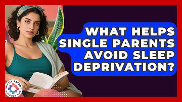 What Helps Single Parents Avoid Sleep Deprivation? - Single Parent Support Hub