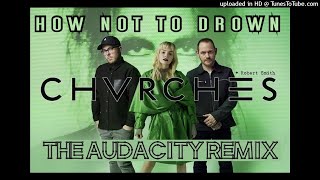 Download Lagu CHVRCHES, Robert Smith - How Not To Drown (The Audacity Remix) MP3 Download Lagu CHVRCHES, Robert Smith - How Not To Drown (The Audacity Remix) MP3