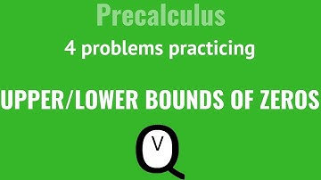 Precalculus - Polynomial Functions - Upper and Lower Bounds of Zeros