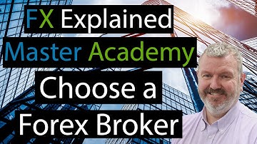Choosing a Broker - FxExplained Master Academy