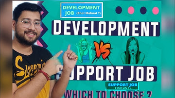 Reality of Support vs Development Project | What is Support Project?As a Fresher should you Choose ?