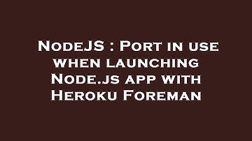 NodeJS : Port in use when launching Node.js app with Heroku Foreman