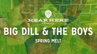 Big Dill & The Boys - Spring Melt
