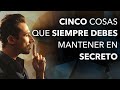 5 Cosas que Siempre Debes Mantener en Secreto y NO DEBES CONTAR a Nadie para Tener Éxito