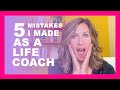 New Life Coaches,  Don't Make These Rookie Mistakes! (5 Mistakes I Made as a New Life Coach)