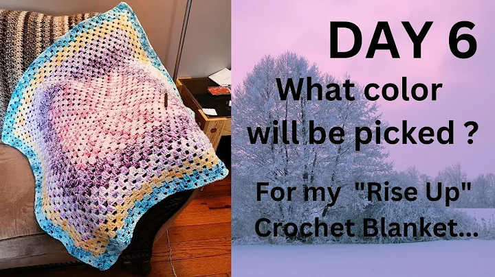 DAY 6- color pick for My "Rise Up" Crochet Blanket