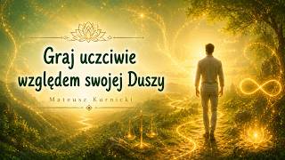 Graj uczciwie względem swojej Duszy - Mateusz Kurnicki