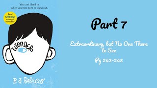 Wonder Part 7 pages 243-245 "Extraordinary, but No One There to See"
