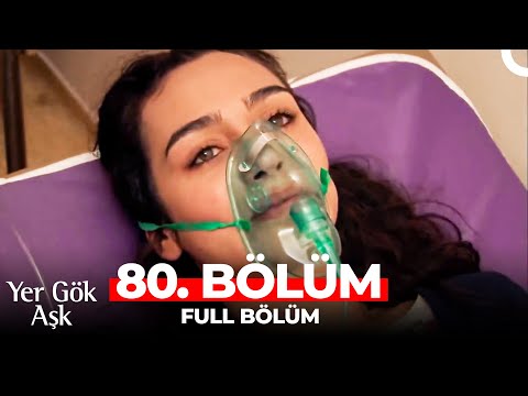 Yer Gök Aşk 80. Bölüm