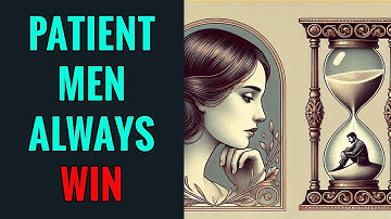 Why Patience Is So Attractive to Women