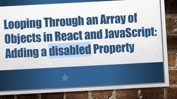 Looping Through an Array of Objects in React and JavaScript: Adding a disabled Property