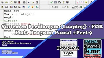 Belajar Pascal #9: Materi Statemen Perulangan FOR menggunakan aplikasi Dev-pascal dan Pascal N-IDE