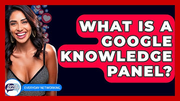 What Is A Google Knowledge Panel? - Everyday-Networking