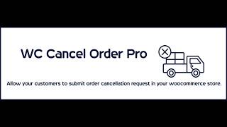 WC Cancel Order Pro – WooCommerce Full & Partial Order Cancellation