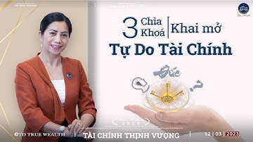 3 Chìa Khóa Khai Mở Tự Do Tài Chính | Ty Dao | Tài Chính Thịnh Vượng #3