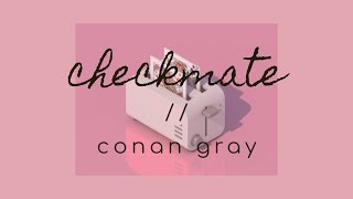 checkmate \/\/ conan gray [lyrics]