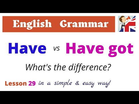 Have vs Have got – What’s the difference? - English Grammar lesson