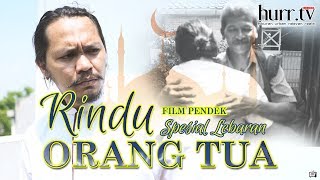 FIILM PENDEK - RINDU ORANG TUA (Spesial Lebaran)