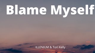 ILLENIUM & Tori Kelly - Blame Myself (Lyrics)