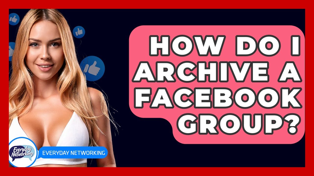 how-do-i-archive-a-facebook-group-everyday-networking-youtube