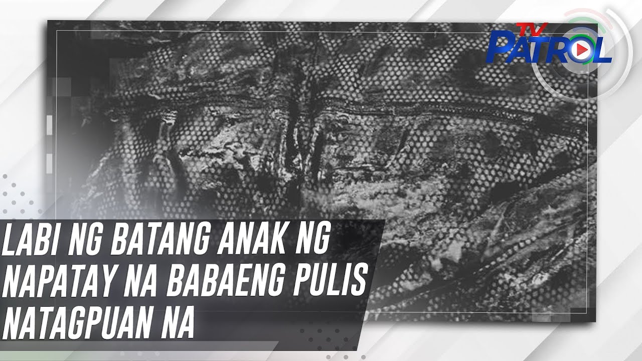 Labi ng batang anak ng napatay na babaeng pulis natagpuan na | TV Patrol