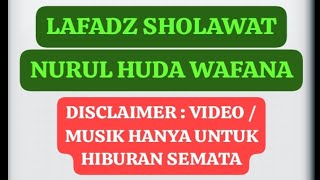 LAFADZ SHOLAWAT NURUL HUDA WAFANA‼️