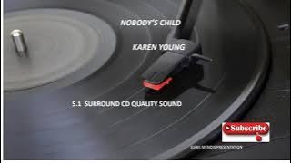 NOBODY'S CHILD   KAREN YOUNG    5.1 SURROUND CD QUALITY SOUNDS