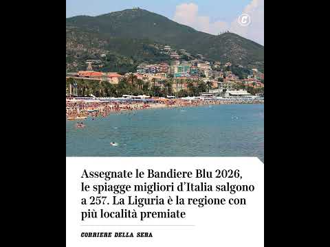 Video Assegnate le Bandiere Blu 2026, le spiagge migliori dItalia salgono a 257. Liguria la più premiata