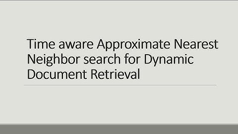 Time aware Approximate Nearest Neighbor search for Dynamic Document Retrieval by Mabasha Shaik