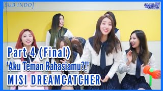 [SUB INDO] MISI DREAMCATCHER - Aku Teman Rahasiamu?! PART 4 (Final)