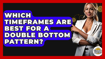 Which Timeframes Are Best For A Double Bottom Pattern? - CryptoBasics360.com