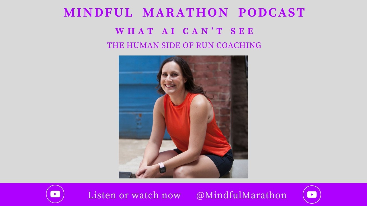 Ep74: What AI Can't See - The Human Side of Run Coaching, w/Coach Michelle Quirk of Mindful Marathon