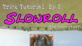 Trick Tutorial  Ep2  The Slowroll (FPV freestyle)