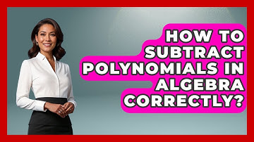How To Subtract Polynomials In Algebra Correctly? - Your Algebra Coach
