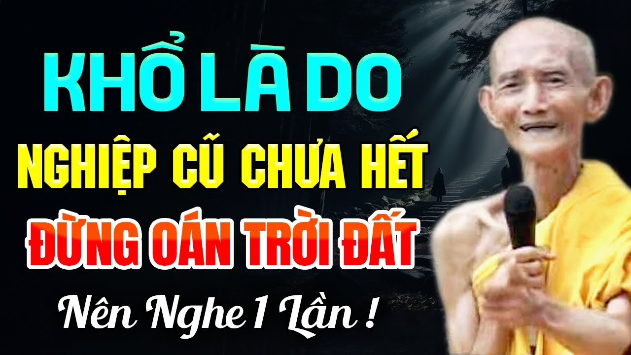 Khổ Là Do Nghiệp Cũ Chưa Hết – Đừng Oán Trời Đất | HT. Thích Giác Khang
