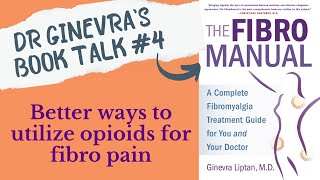 Better ways to utilize opioids for fibromyalgia pain: FibroManual Book Talk #4