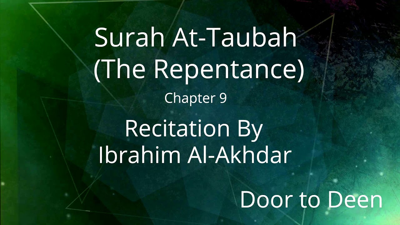 Surah At-Taubah (The Repentance) Ibrahim Al-Akhdar Quran Recitation