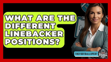 What Are The Different Linebacker Positions? - The Football Xpert