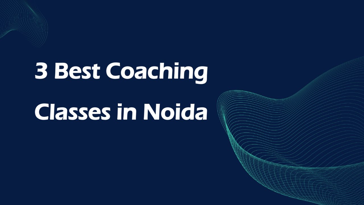 3 Best Coaching classes in Noida, Uttar Pradesh 2025 | Coaching centers