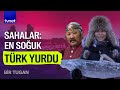 12 bin kilometre uzaklıktaki Saha Türkleri nasıl yaşıyor? | Bir Tugan