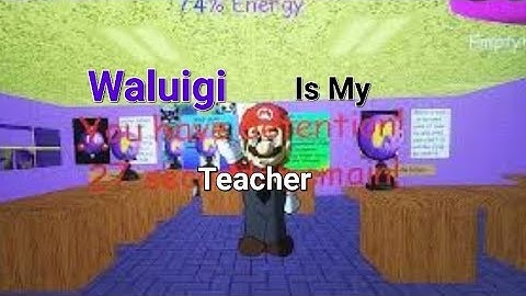 WALUIGI IS MY TEACHER NOW?!? |Baldi