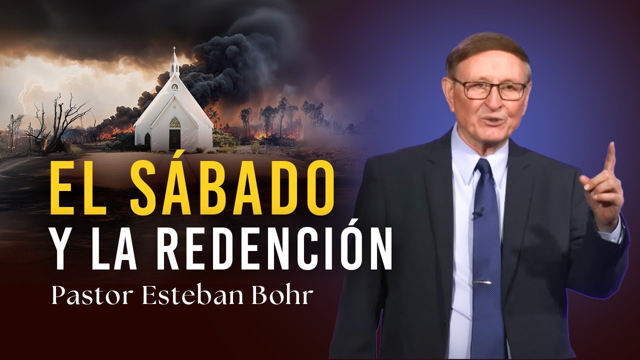 EL SÁBADO Y LA REDENCIÓN, Pastor Esteban Bohr || Serie: En Defensa de la Fe