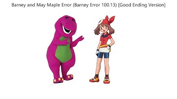 Barney and May Maple Error (Barney Error 100.13) [Good Ending Version]