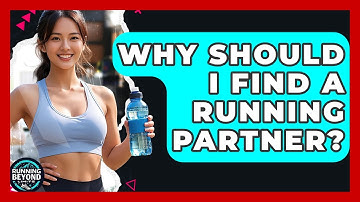 Why Should I Find A Running Partner? - Running Beyond Limits