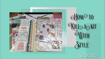 Kit Share: How to Kill a Kit with Style // July 2020